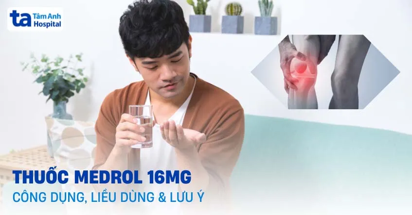 Viên thuốc Medrol 16mg - Thuốc kê đơn chứa Methylprednisolone