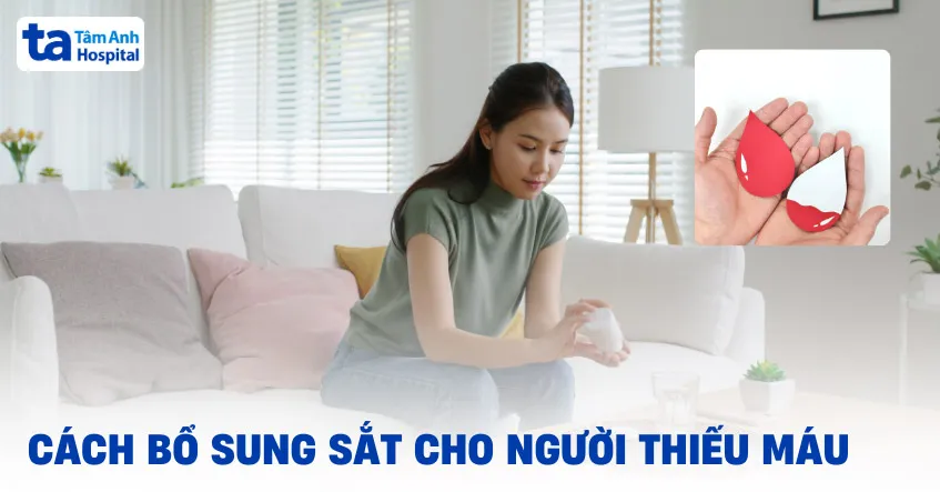Thiếu máu thiếu sắt ảnh hưởng đến cơ thể như thế nào